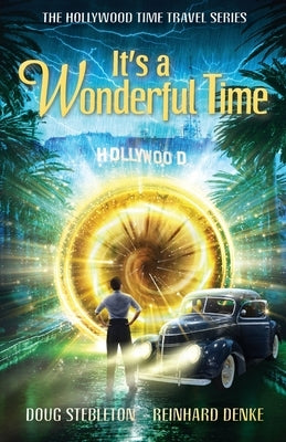 It's a Wonderful Time: The Hollywood Time Travel Series by Stebleton, Doug