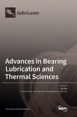 Advances in Bearing Lubrication and Thermal Sciences by Yan, Ke