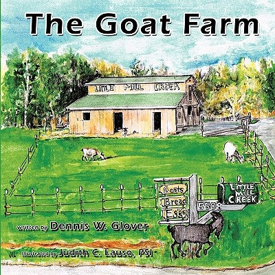 The Goat Farm by Glover, Dennis W.