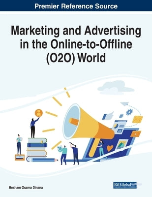 Marketing and Advertising in the Online-to-Offline (O2O) World by Dinana, Hesham Osama