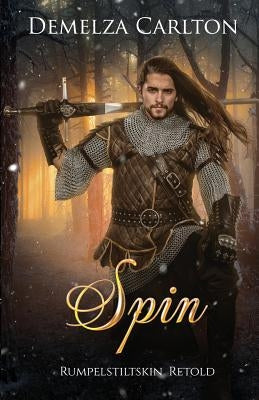 Spin: Rumpelstiltskin Retold by Carlton, Demelza