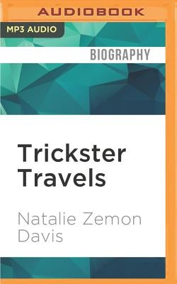 Trickster Travels: A Sixteenth-Century Muslim Between Worlds by Davis, Natalie Zemon