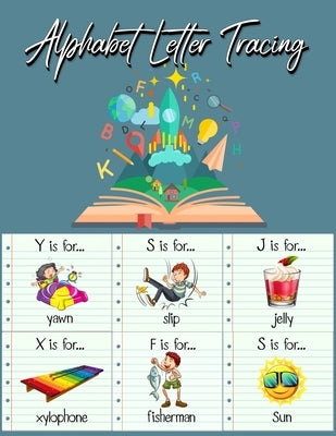 Alphabet Letter Tracing: Practice Pages Preschool Practice Handwriting Workbook: Pre K, Kindergarten and Kids Ages 3-5 Reading And Writing by Millie Zoes