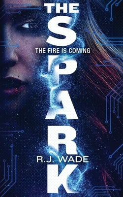 The Spark by Wade, R. J.