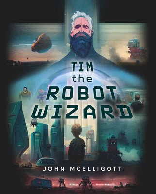 Tim the Robot Wizard by McElligott, John