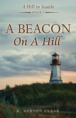 A Beacon On A Hill by Claar, K. Merton