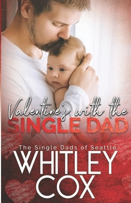 Valentine's with the Single Dad by Cox, Whitley