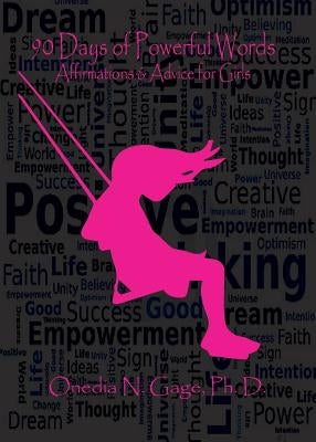 90 Days of Powerful Words: Affirmations & Advice for Girls by Gage, Onedia Nicole