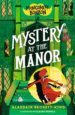 Montgomery Bonbon: Mystery at the Manor by Beckett-King, Alasdair