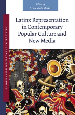 Latinx Representation in Contemporary Popular Culture and New Media by Marini, Anna Marta