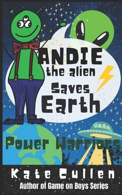 Andie the Alien Saves Earth: Power Warriors by Cullen, Kate