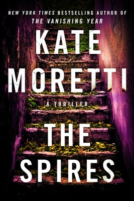 The Spires: A Thriller by Moretti, Kate