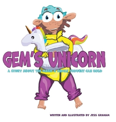 Gem's Unicorn: A Story About the Magic a Single Thought Can Hold by Graham, Jess