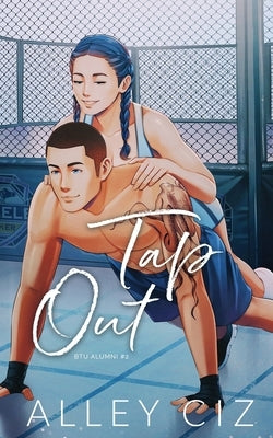 Tap Out: Illustrated Special Edition by Ciz, Alley