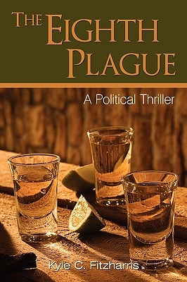 The Eighth Plague: A Political Thriller by Fitzharris, Kyle C.