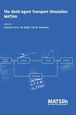 The Multi-Agent Transport Simulation MATSim by Horni, Andreas