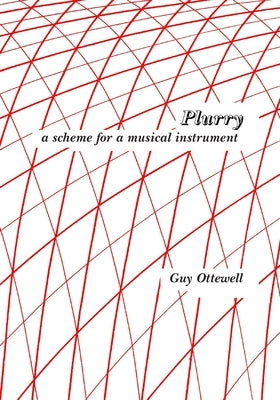 Plurry: a scheme for a musical instrument by Ottewell, Guy