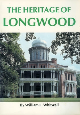 The Heritage of Longwood by Whitwell, William L.