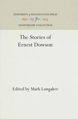 The Stories of Ernest Dowson by Longaker, Mark