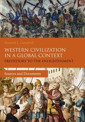 Western Civilization in a Global Context: Prehistory to the Enlightenment: Sources and Documents by Campbell, Kenneth L.