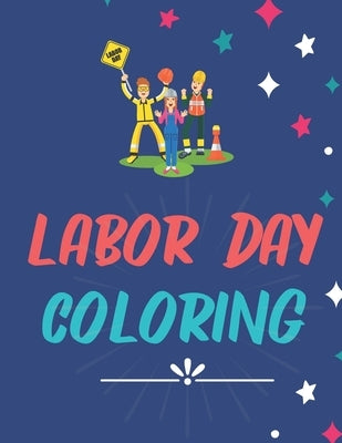 Labor Day Coloring: Holiday Book for Kids, Workbook a great Preschool Learning Tool and Activity Book. Best Labor Coloring 40 Pages by Prem, Pm