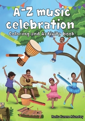 A-Z Musical Celebration: Coloring and Activity Book by Kunene Adumetey, Nonku