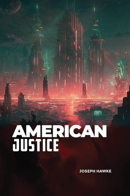 American Justice by Hawke, Joseph