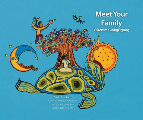 Meet Your Family: Gikenim Ginii'igo by Bouchard, David