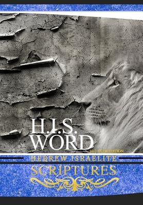 H.I.S. Word Hebrew Israelite Scriptures: 1611 Plus Edition with Apocrypha by Press, Khai Yashua