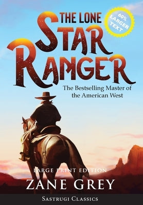 The Lone Star Ranger (Annotated) LARGE PRINT by Grey, Zane