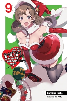 Do You Love Your Mom and Her Two-Hit Multi-Target Attacks?, Vol. 9 (Light Novel) by Inaka, Dachima