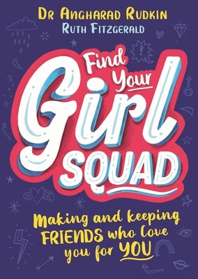 Find Your Girl Squad: Making and Keeping Friends Who Love You for You by Fitzgerald, Ruth