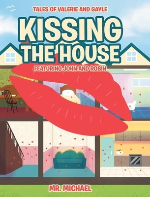 Kissing the House: Featuring John and Robin by Mr Michael