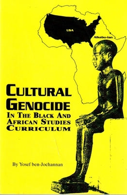 Cultural Genocide in the Black and African Studies Curriculum by Ben-Jochannan, Yosef A. a.