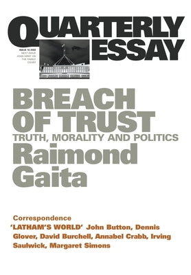 Breach of Trust: Truth, morality and politics by Gaita, Raimond