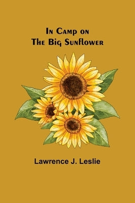 In Camp on the Big Sunflower by J. Leslie, Lawrence