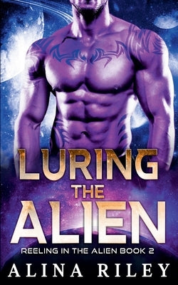 Luring the Alien by Riley, Alina