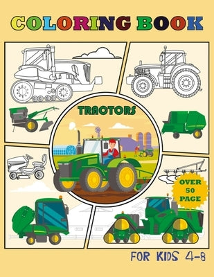 Tractor Coloring Book for Kids 4-8 Over 50 Pages: over 50 wonderful drawings with different tractors, as for children and adults. by Sickoz