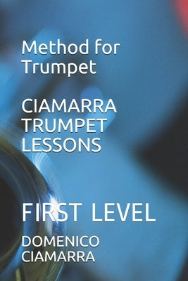 Ciamarra Trumpet Lessons: First Level by Ciamarra, Domenico