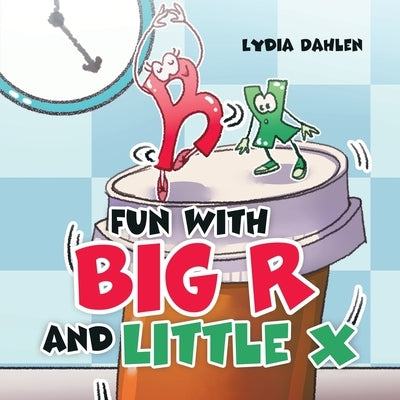 Fun With Big R and Little X by Dahlen, Lydia