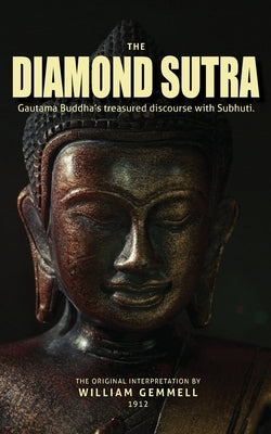 The Diamond Sutra: Gautama Buddha's treasured discourse with Subhuti. by Gemmell, William