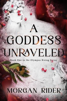 A Goddess Unraveled by Rider, Morgan