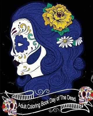 Adult Coloring Book Day of The Dead: Gorgeous Skull Drawings 50 High Quality Designs (Perfect for Skull Lovers) (Black Marble Soft Cover) by Dave King