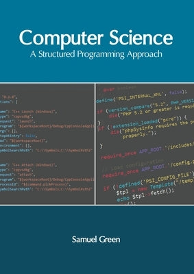 Computer Science: A Structured Programming Approach by Green, Samuel