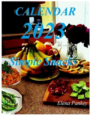 Calendar 2023. Simple Snacks by Pankey, Elena