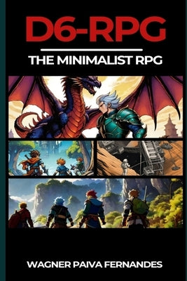 D6-RPG. The Minimalist RPG.: Adventures with a 6-sided die. by Paiva Fernandes, Wagner