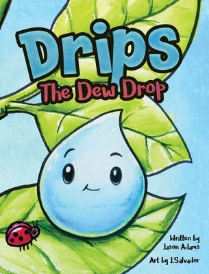 Drips the Dew Drop by Adams, Jason M.