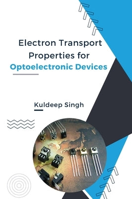 Electron Transport Properties For Optoelectronic Devices by Singh, Kuldeep