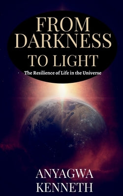 From Darkness to Light by Kenneth, Anyagwa