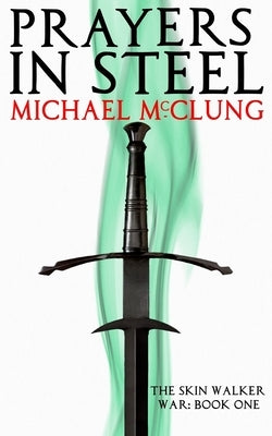 Prayers in Steel by McClung, Michael